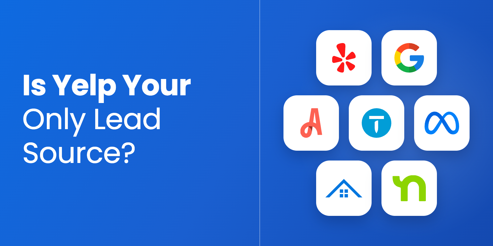 Is yelp your only lead source?